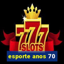 esporte anos 70